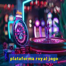 plataforma royal jogo