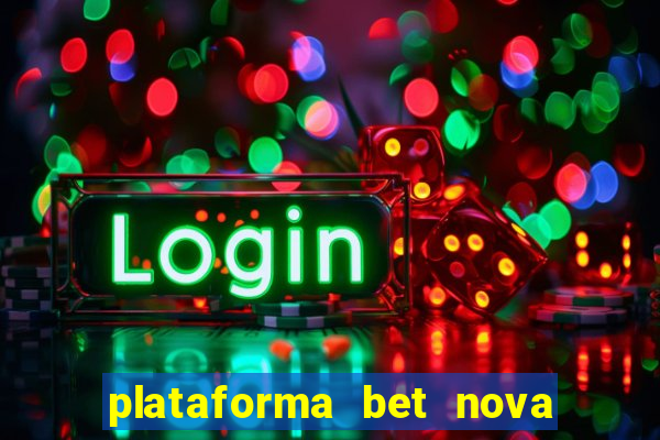 plataforma bet nova pagando no cadastro