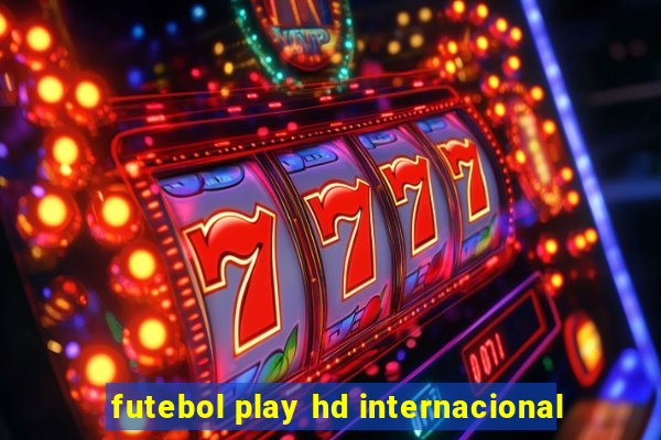 futebol play hd internacional