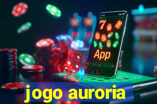 jogo auroria