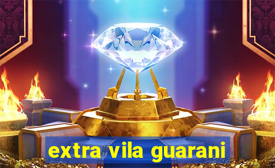 extra vila guarani