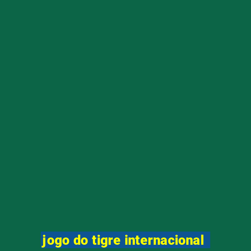 jogo do tigre internacional