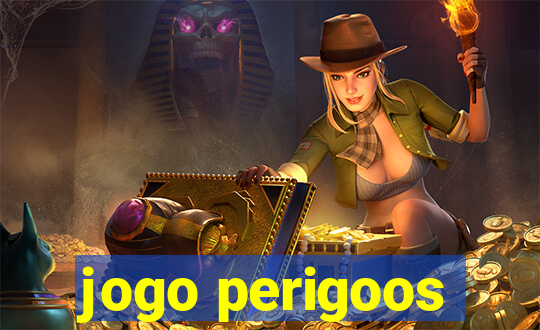 jogo perigoos