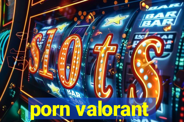 porn valorant