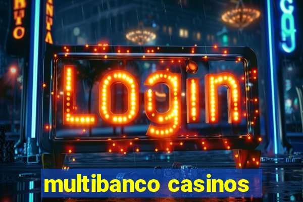 multibanco casinos