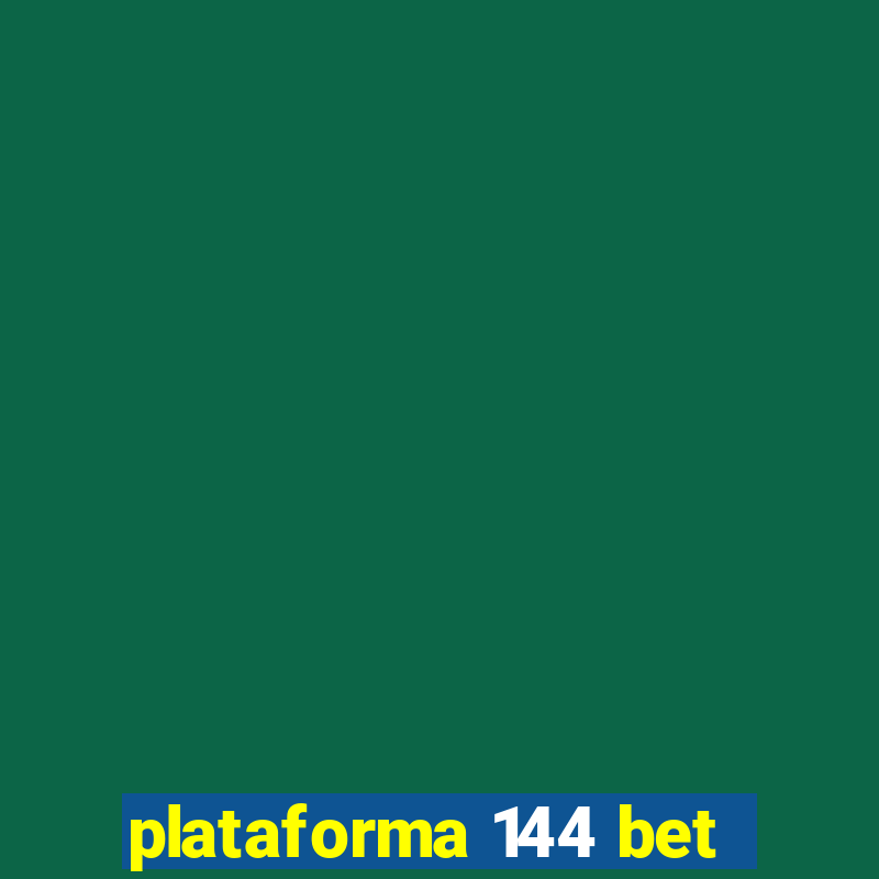 plataforma 144 bet