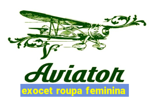 exocet roupa feminina