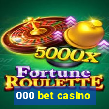 000 bet casino