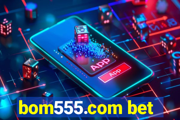 bom555.com bet