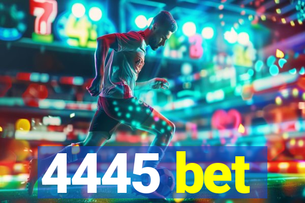 4445 bet