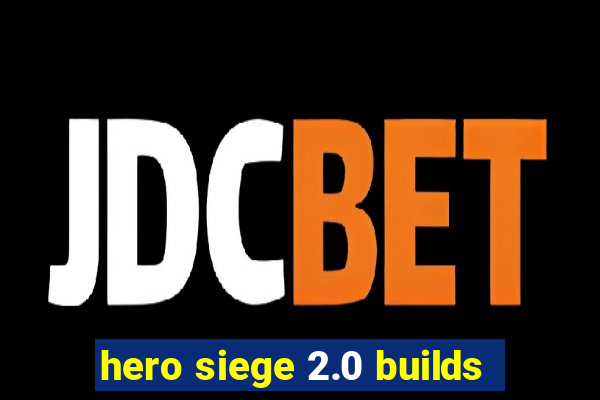 hero siege 2.0 builds