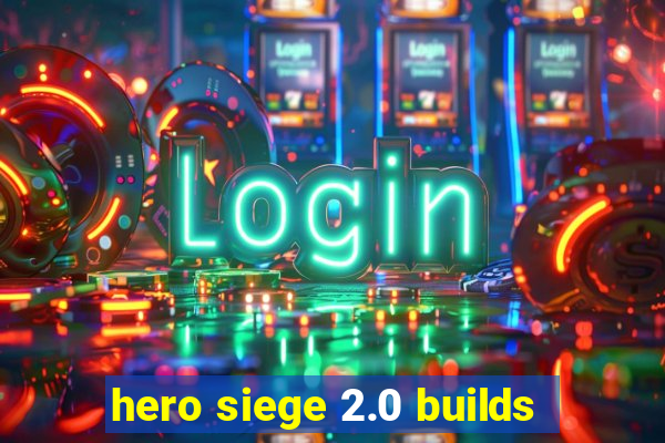 hero siege 2.0 builds