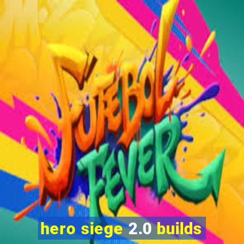 hero siege 2.0 builds