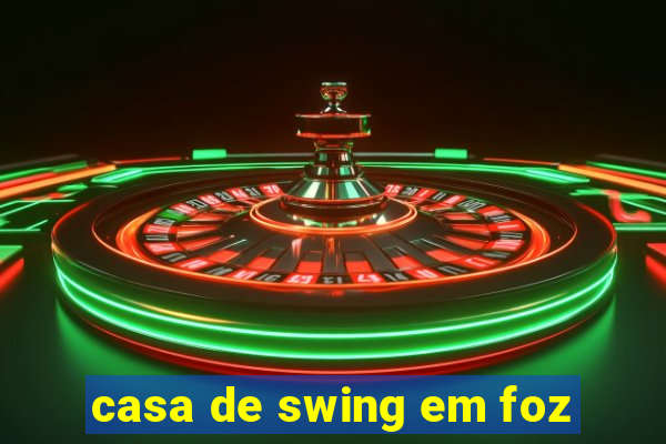 casa de swing em foz