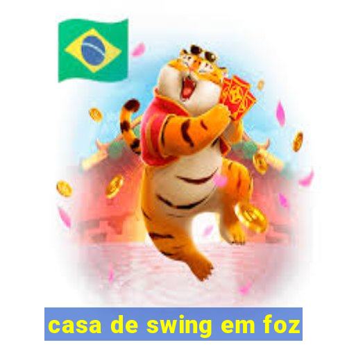 casa de swing em foz