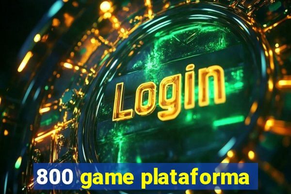 800 game plataforma