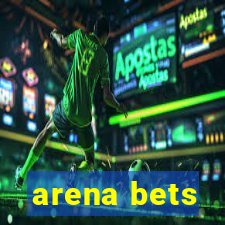 arena bets