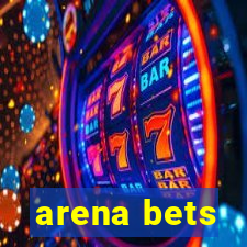 arena bets