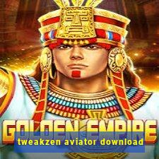 tweakzen aviator download