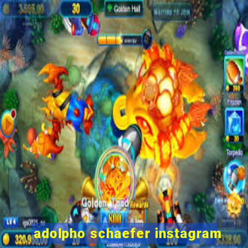 adolpho schaefer instagram