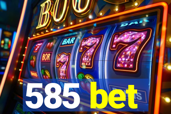 585 bet