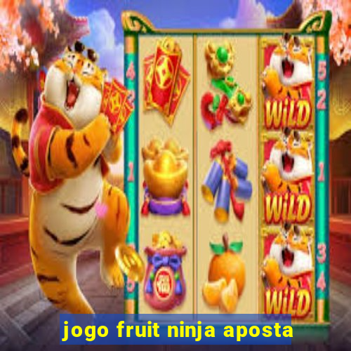 jogo fruit ninja aposta