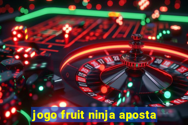 jogo fruit ninja aposta