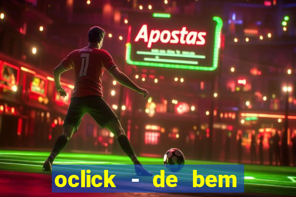 oclick - de bem com a vida resultado do jogo do bicho