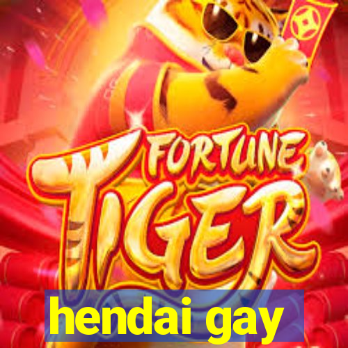 hendai gay