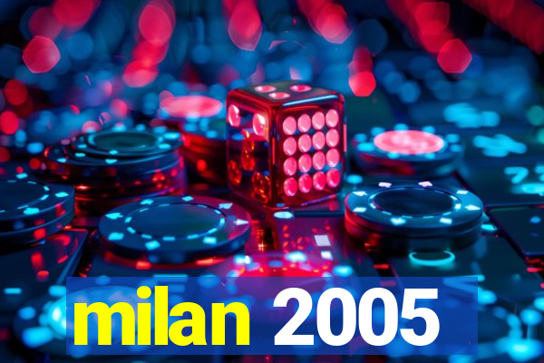 milan 2005