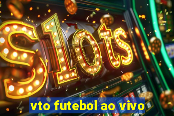 vto futebol ao vivo