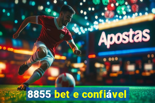 8855 bet e confiável