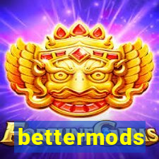 bettermods