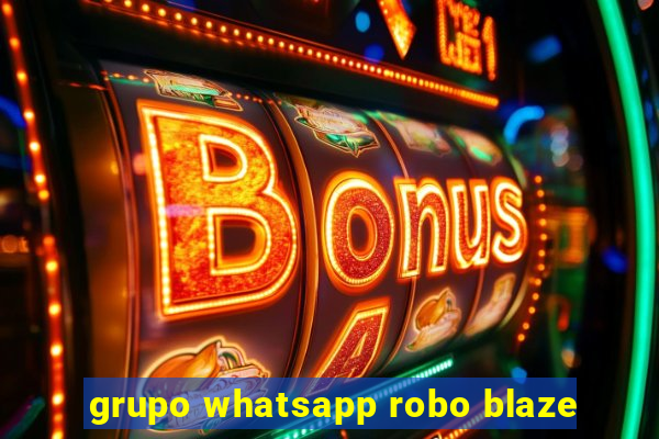 grupo whatsapp robo blaze