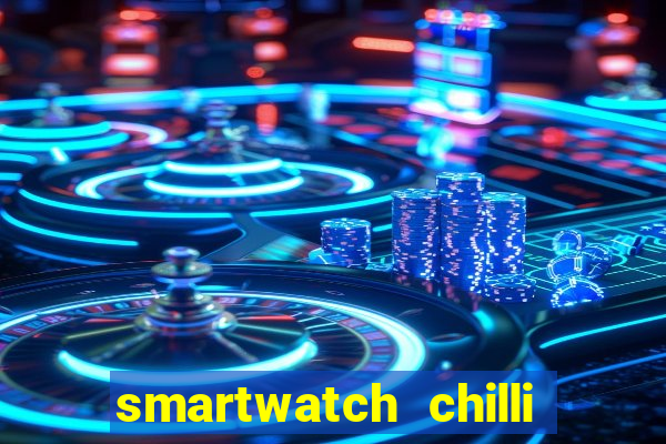 smartwatch chilli beans vale a pena smartwatch chilli beans