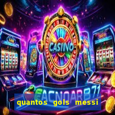 quantos gols messi tem na carreira