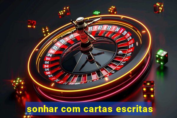 sonhar com cartas escritas