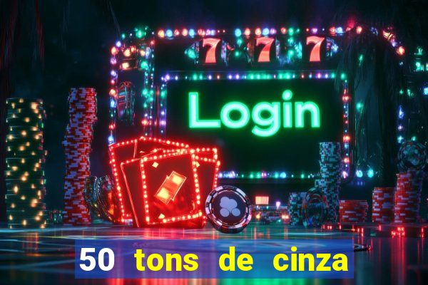 50 tons de cinza online dublado