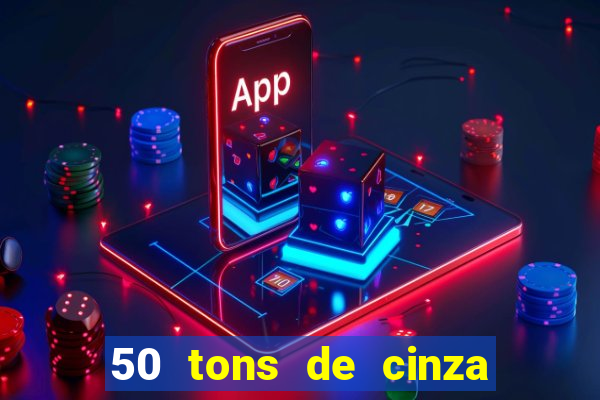 50 tons de cinza online dublado