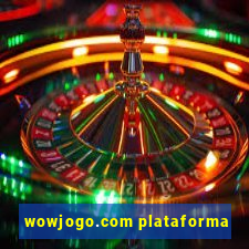 wowjogo.com plataforma