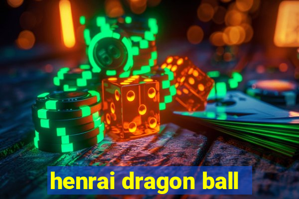 henrai dragon ball