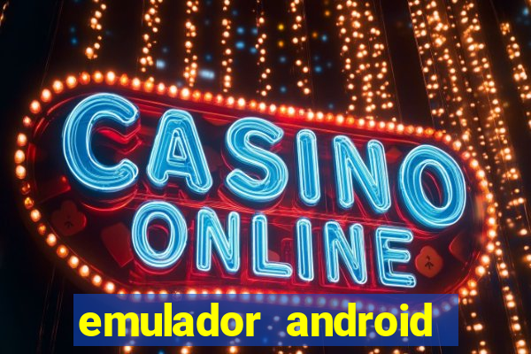 emulador android para pc fraco