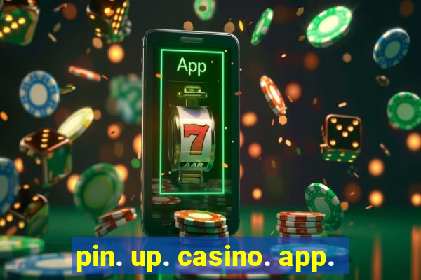 pin. up. casino. app.