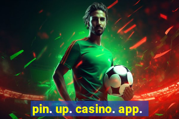 pin. up. casino. app.