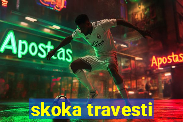 skoka travesti