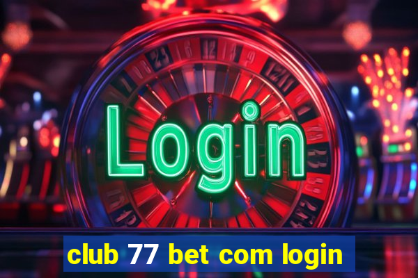 club 77 bet com login