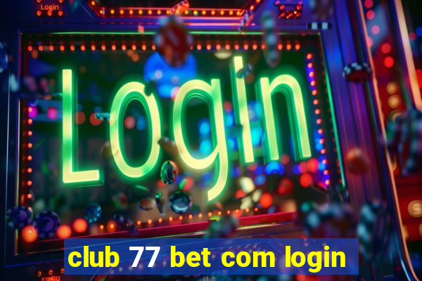 club 77 bet com login