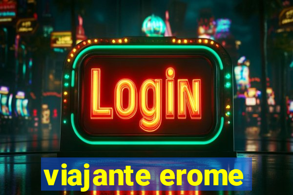 viajante erome