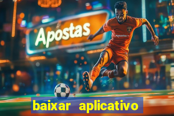 baixar aplicativo da estrela bet