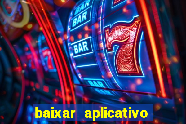 baixar aplicativo da estrela bet